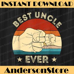 Vintage Best Uncle Ever Fist Bump Funny Father's Day Best Dad Daddy Father's Day Happy Father's Day PNG Sublimation