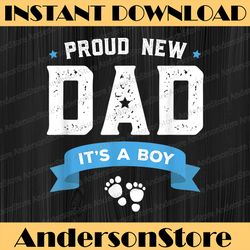 proud new dad its a boy cute father's day best dad daddy father's day happy father's day png sublimation gift baby