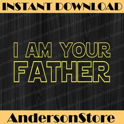 i am your father father's day star dad best dad daddy father's day happy father's day png sublimation