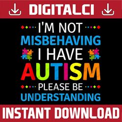 i'm not misbehaving i have autism awareness png sublimation design