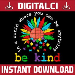 in a world where you can be anything be kind autism puzzle png sublimation design
