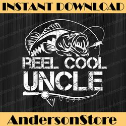 reel cool uncle fishing daddy fathers day dad best dad daddy father's day happy father's day png sublimation