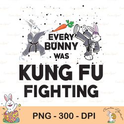 every bunny was kung fu fighting funny ninja easter sublimation, happy easter png, cute easter png, easter png