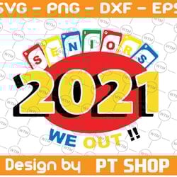 seniors 2021 we out!!! / svg/ png / dxf