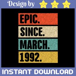 30 year old epic since march 1992 svg, 30th birthday 1992 vintage svg distressed retro cricut sublimation