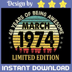 48th birthday gift svg, 48 years old awesome since march 1974 svg png, born in 1974 svg, 48th birthday shirt svg