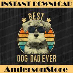 best dog dad ever miniature schnauzer father's day best dad daddy father's day happy father's day png sublimation