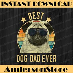 best dog dad ever pug father's day best dad daddy father's day happy father's day png sublimation