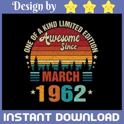 vintage 60th birthday svg awesome since march 1962 svg, one of a kind limited ediotion march 1962 svg png