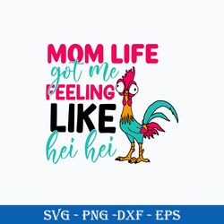 mom life got me feeling like hey hey svg, mom life svg, mother's day svg, png dxf eps digital file