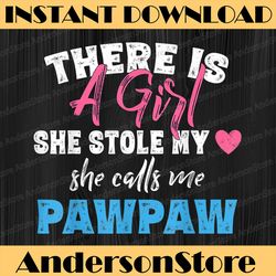 father's day girl she calls me pawpaw grandpa best dad daddy father's day happy father's day png sublimation