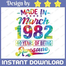happy 40th birthday made in march 1982 png, born in 1982 png, 40th birthday gift 1982 png files for sublimation