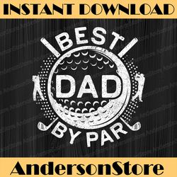 best dad by par best dad daddy father's day happy father's day png sublimation golf lover father's day