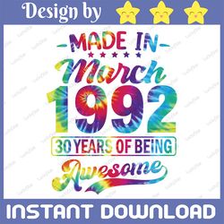 happy 30th birthday made in march 1992 png, born in 1992 png, 30th birthday gift 1992 png files for sublimation