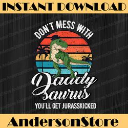daddysaurus rex dinosaur daddy t-rex father's day dino best dad daddy father's day happy father's day png sublimation