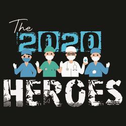 The 2020 Heroes Svg, Trending Svg, 2020 Heroes Svg, Doctor Svg, Nurse Svg, Covid Svg, Healthycare Quarantine Svg, Health