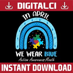 In April We Wear Blue Puzzle Rainbow Autism Awareness Month PNG Sublimation Design