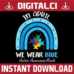 in april we wear blue puzzle rainbow autism awareness month png sublimation design