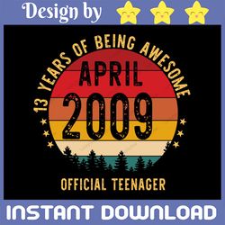 13th birthday april 2009 svg, official teenager 13 years old svg, awesome april 2009 svg, 13th birthday gift 13th