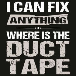 I Can Fix Anything Where Is The Duct Tape Svg, Trending Svg, Duct Tape Svg, Fixing Svg, Repairing Svg, Tape Svg, Duct Ta