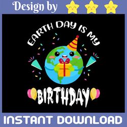 earth day is my birthday svg, born on april 22nd svg, earth day svg, earth day gift svg, for cricut