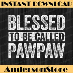 blessed to be called pawpaw best dad daddy father's day happy father's day png sublimation