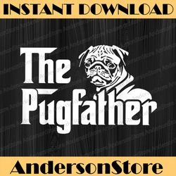 the pugfather pug dad father's day pug lovers best dad daddy father's day happy father's day png sublimation