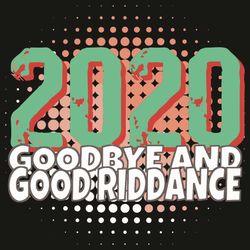 2020 Goodbye And Good Riddance Svg, Trending Svg, 2020 Svg, Goodbye 2020 Svg, A Rough Year Svg, Quarantine 2020 Svg, Hap