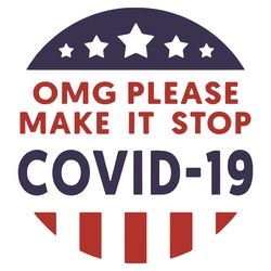 Omg Please Make It Stop Covid 19 Svg, Trending Svg, Covid 19 Svg, America Flag Svg, Quarantine Svg, Social Distancing Sv