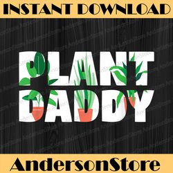 plant daddy dad gardener best dad daddy father's day happy father's day png sublimation father's day gift
