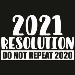 2021 Resolution Do Not Repeat 2020 Svg, Trending Svg, Happy New Year 2021, Goodbye 2020 Svg, Quarantined Svg, Coronaviru