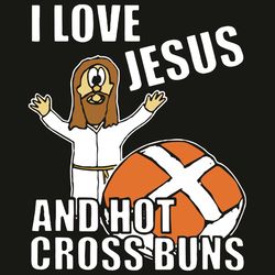 I love Jesus And Hot Cross Buns Svg, Trending Svg, Jesus Svg, Jesus Love Svg, Hot Cross Buns Svg, Jesus Christ Svg, Hot