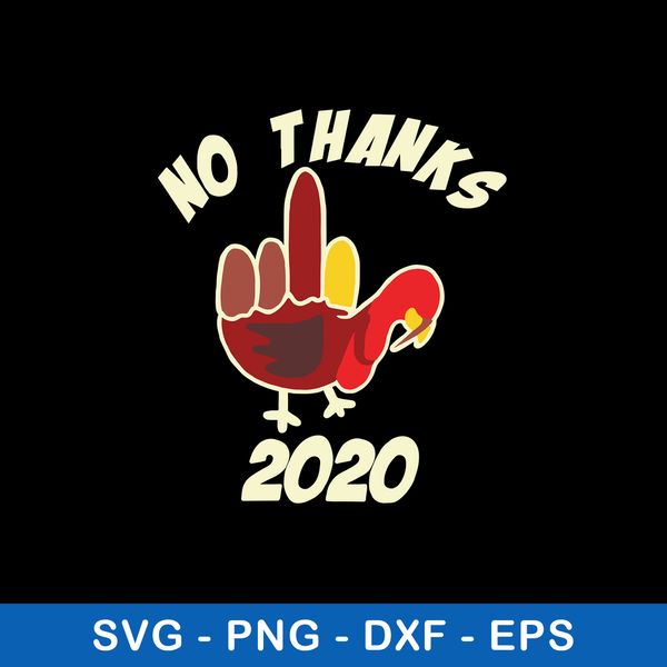 Thanksgiving Turkey No Thanks 2020 Svg, Png, Dxf Eps File.jpeg
