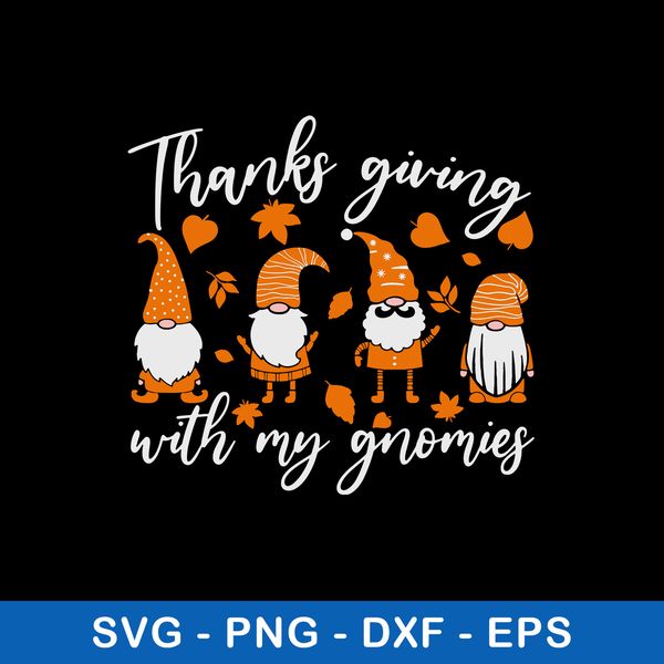 Thanksgiving With My Gnomies Svg, Gnomies Svg, Png Dxf Eps File.jpeg
