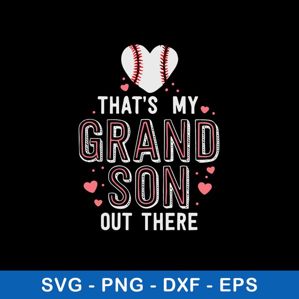 That’s My Grandson Out There Svg, Baseball Svg, Png Dxf Eps file.jpeg