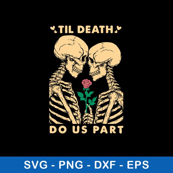 Til Death Do Us Part Svg, Skeleton Love Svg, Png Dxf Eps File.jpeg