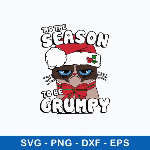 Tis The Season To Be Grumpy Svg, Grumpy  Christmas Svg, Png Dxf Eps File.jpeg