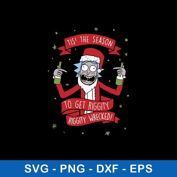 Tis The Season To Get Riggity Riggty Wrecked  Svg, Rick Christmas  Svg, Png Dxf Eps File.jpeg