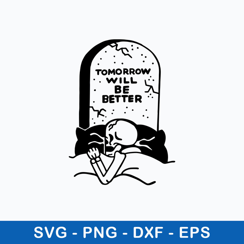 Tomorrow Will Be Better Ringer Svg, Skeleton Funny Svg, Png Dxf Eps File.jpeg