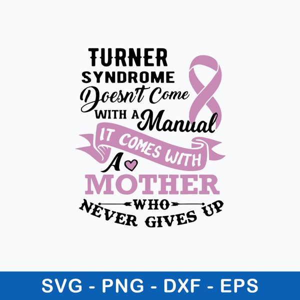 Turner Syndrome Doesn_t Come With A Manual Svg, Png Dxf Eps File.jpeg