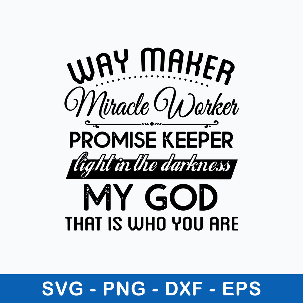 Way Maker Miracle Worker Promise Keeper Light In The Darkness SVG.jpeg