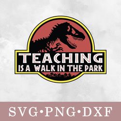 Teaching is a walk in the park svg, Teaching is a walk in the park bundle svg, png, dxf, svg files for cricut, movie svg