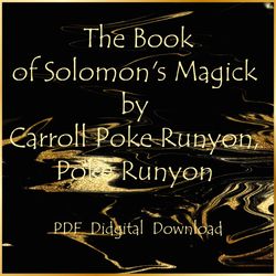 The Book of Solomon's Magick by Carroll Poke Runyon, Poke Runyon - 1996, PDF, Instant download