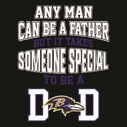 Any Man Can Be A Father But It Takes Someone Special To Be A Dad Svg, Sport Svg, Baltimore Ravens Football Team Svg, Bal