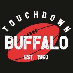 Touchdown Buffalo EST 1960 Svg, Sport Svg, Buffalo Football Team Svg, Buffalo Football Fans Svg, Buffalo Football Gifts