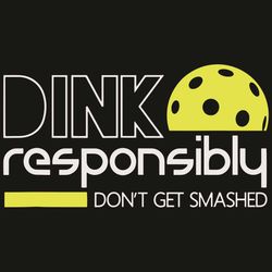 Dink Responsibly Do Not Get Smashed Svg, Sport Svg, Pickleball Svg, Pickleball Player Svg, Pickleball Lovers Svg, Pickle