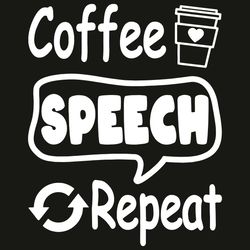 coffee speech repeat svg, trending svg, coffee speech repeat svg, coffee svg, coffee quote svg, coffee quote gift, coffe