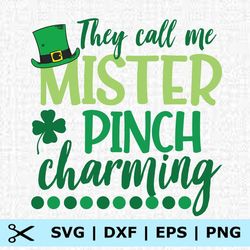 patrick day they call me mister pinch charming svg, eps, png, dxf, digital download