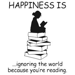 Happiness Is Ignoring The World Because Youre Reading Svg, Trending Svg, Reading Books Svg, Books Svg, Reader Svg, Happi