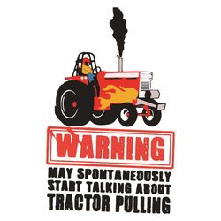 Warning May Spontaneously Start Talking About Tractor Pulling Svg, Trending Svg, Tractor Svg, Tractor Pulling Svg, Vinta